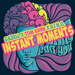 Gazell X TOM BVRN X DJ N.O. 0 - Instant Moments (Orginal Mix)