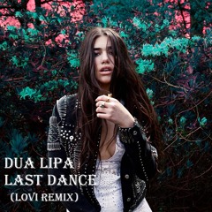 Dua Lipa - Last Dance (Lovi Remix)