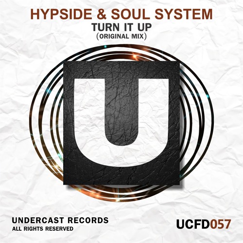 UCFD057 - Hypside & Soul System - Turn It Up (Original Mix)