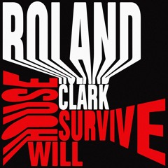 Roland Clark - House Will Survive (Original) (Snippet)
