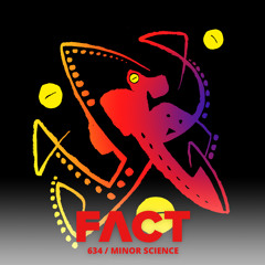 FACT mix 634 - Minor Science (Jan '18)