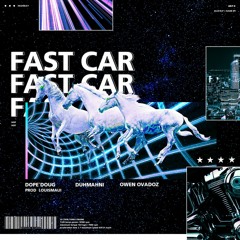 Dope'Doug, Duh mahni, OwenOvadoz - Fast Car (Prod.Louis Maui)