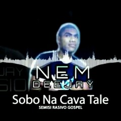 Sobo Cava Tale (MaxDon Ft. Nem & A2sion Gospel Mix)