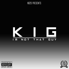 6 - K.I.G - NOT THAT GUY