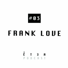 ÉTER Podcast #03 Frank Love