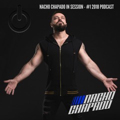 NACHO CHAPADO IN SESSION - #1 2018 PODCAST (Free Download)