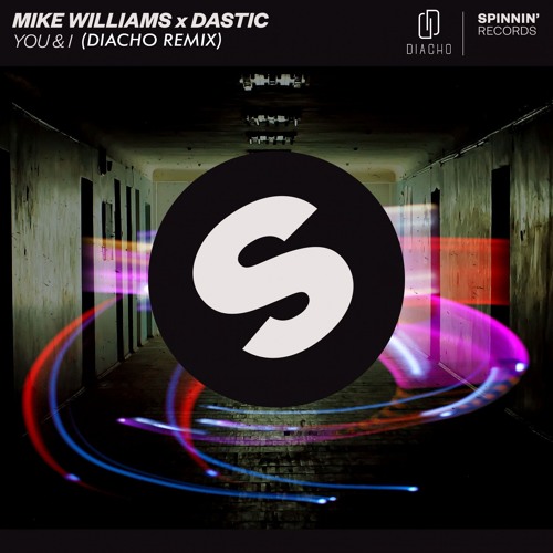 Mike Williams x Dastic - You & I (Diacho Remix)