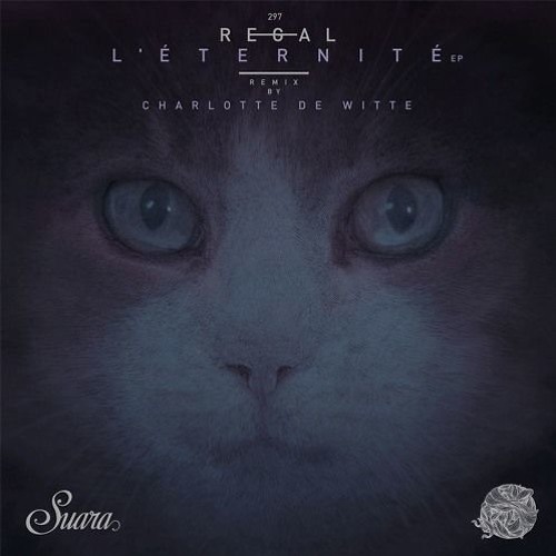 Regal - L'Eternité (Charlotte de Witte Remix) [Suara]
