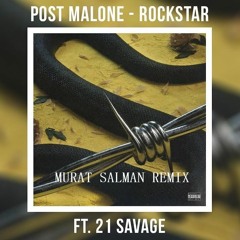 Post Malone - rockstar ft. 21 Savage (Murat Salman Remix)