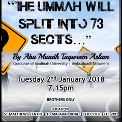 “My Ummah will Split into 73 sects, all of them in the Fire except One” - Shaykh Abu Muadh Taqweem