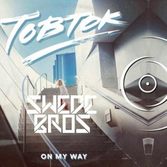 Tobtok - On My Way (Swede Bros Remix)