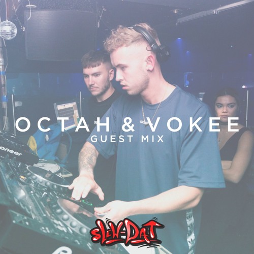 Slew-Dat Guest Mix: Octah & Vokee