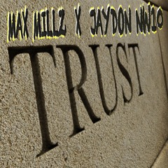 TRUST - MAX MILLZ X JAYDON NW10