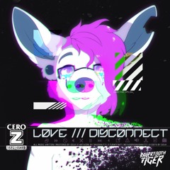 ♥ GOJII ♥ - LOVE /// DISCONNECT [Out Now On Ravertooth Tiger]