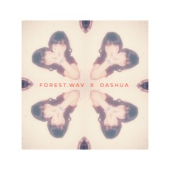 Taking care of me w/t Forest Wav x Oashua