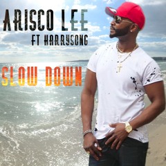 Arisco Lee - Slow Down Ft Harrysong