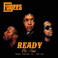 The Fugees - Ready Or Not (Shaun Ashley & The Fly Bootleg) (Free Download)