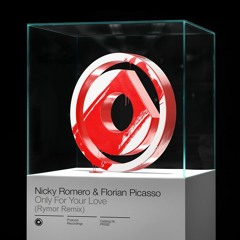 Nicky Romero & Florian Picasso - Only For Your Love (Rymor Remix)