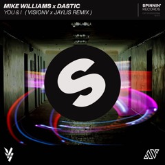 Mike Williams x Dastic - You & I (VisionV x Jaylis Remix) Buy = Vote on Spinnin TP