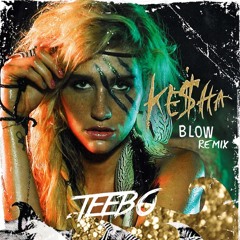 Ke$ha - Blow (Teebo Remix)