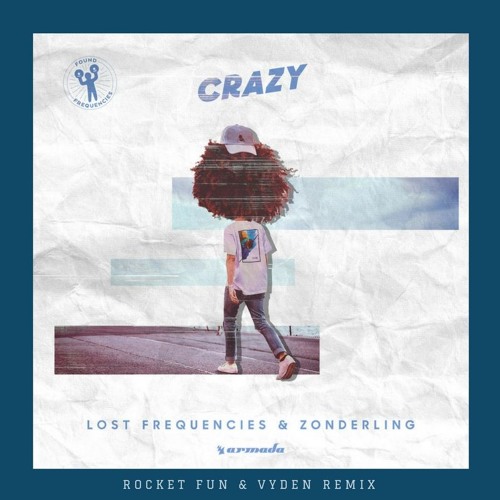 Lost Frequencies & Zonderling - Crazy (Rocket Fun & VYDEN Remix)