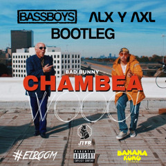 Chambea (BASSBOYS X AXL Bootleg)[ElRoom, JTFR & BANANA KONG PREMIERE]