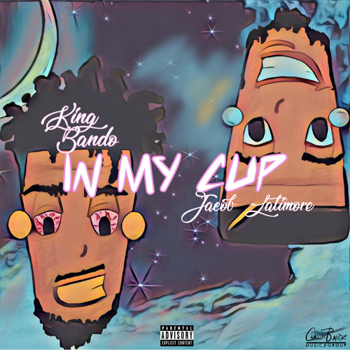 In My Cup (feat.Jacob Latimore) [Prod.Derelle Rideout]