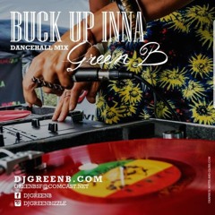 BUCK UP INNA - DANCEHALL MIXXX - DJ GREEN B (EXPLICIT) 2018