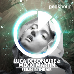 LUCA DEBONAIRE & MEKKI MARTIN - FEELIN IN THE AIR (Original Mix)
