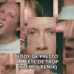 Eddy de pretto -Fête de trop (Klempy Remix)