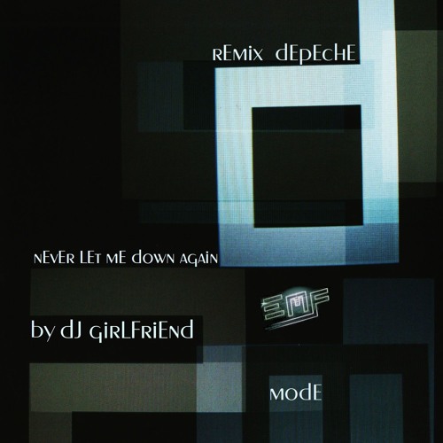 [EMF06] Depeche Mode - Never Let Me Down Again(Remix By DJ Girlfriend) FREE DOWNLOAD