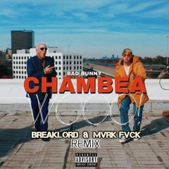 BAD BUNNY - CHAMBEA (BREAKLORD & MVRK FVCK REMIX)
