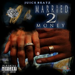 Juice Beatz - Married To Money Prod. by Juice Beatz
