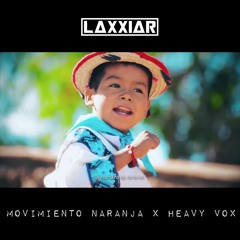 Movimiento Naranja ✘ Heavy Vox (Laxxiar Mashup) - Yuawi ✘ Ivan Dola [BUY = FREE DOWNLOAD]