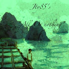 All Or Nothing by. Jty85