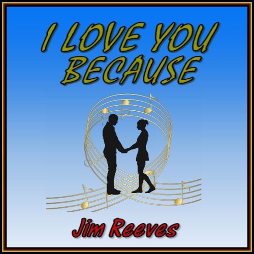 I  LOVE YOU  BECAUSE (Jim Reeves) cover version
