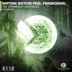 [Preview] Neptune Motion Pres. Paranormal - The Strangest Mysteries [Atmosfera Records]
