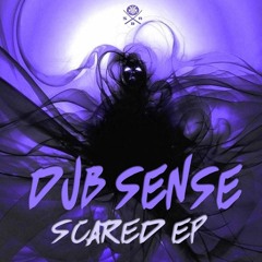 Dub Sense - Scared (OUT NOW)