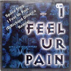Space Frog - I Feel Ur Pain (DjRichard Oliveira Remix)