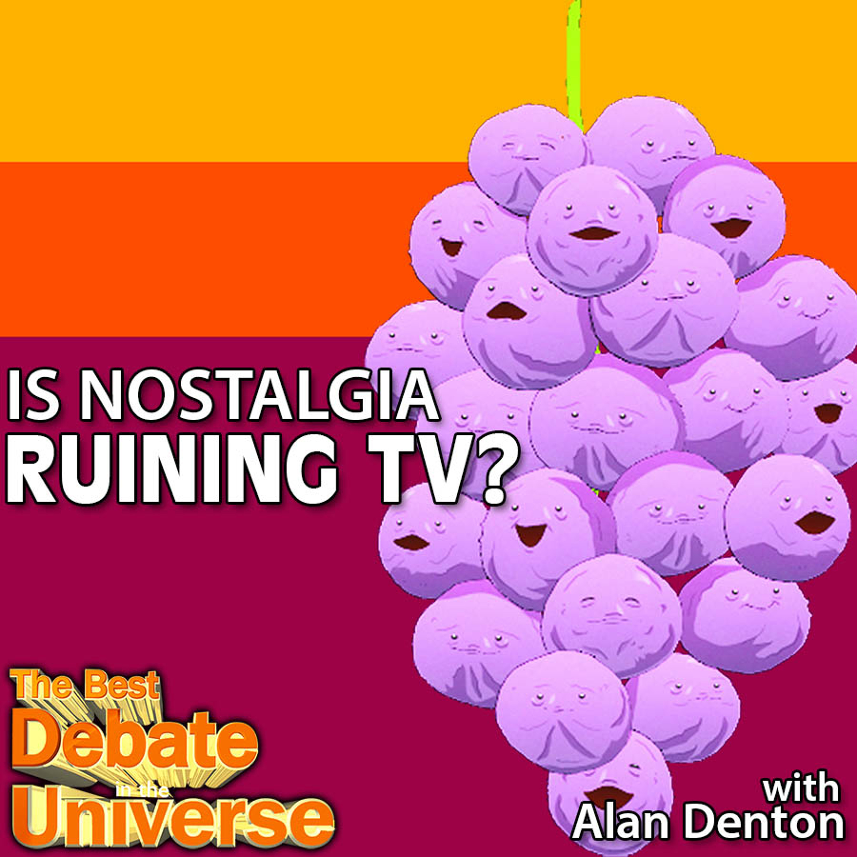 #83 - Is nostalgia ruining TV? Alan Denton, Rucka, Mikey Bolts, New Nirvana, Fake Dong episode artwork
