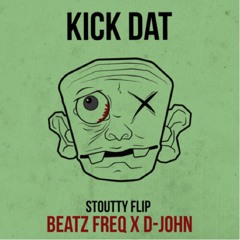 Beatz Freq X D John - "Kick Dat" (Stoutty Flip) [Stash]
