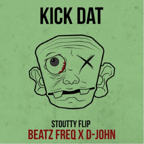 Beatz Freq X D John - "Kick Dat" (Stoutty Flip) [Stash]