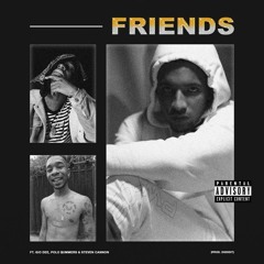 Friends ft Polo $ummers, Gio Dee & Steven Cannon (Prod by DGDidIt)