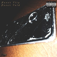 NEVER FLIP NEVER FOLD (Prod. BubbaGotBeatz)