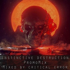 Critical Error - Instinctive Destruction Pt.I [PROMOMIX]