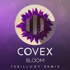 Covex - Bloom (ft. Anna Sholfield) [Thrillogy Remix]