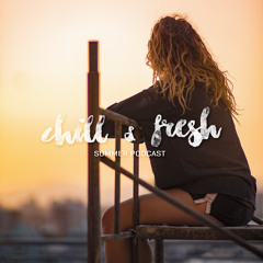 Chill & Fresh, Summer Podcast