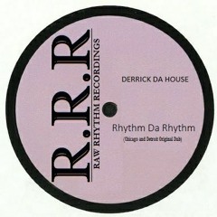 Derrick Da House - Rhythm Da Rhythm (Chicago and Detroit Original Dub) FREEDOWNLOAD