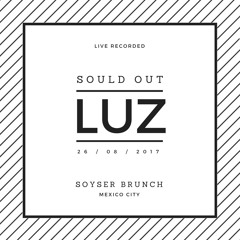 Sould Out - LUZ Recorded Live 26/08/17