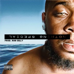 Nothing Special (Prod. Rob Kelly)